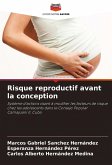 Risque reproductif avant la conception Risque reproductif avant la conception