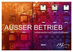 AUSSER BETRIEB - Industriekultur mit PopArt-Einflüssen (Wandkalender 2026 DIN A2 quer), CALVENDO Monatskalender AUSSER BETRIEB - Industriekultur mit PopArt-Einflüssen (Wandkalender 2026 DIN A2 quer), CALVENDO Monatskalender