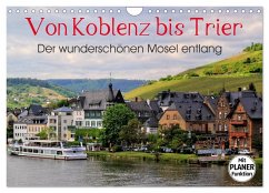 Der wunderschönen Mosel entlang - Von Koblenz bis Trier (Wandkalender 2026 DIN A4 quer), CALVENDO Monatskalender