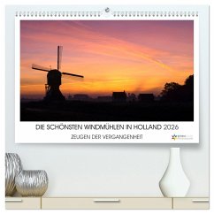 DIE SCHÖNSTEN WINDMÜHLEN IN HOLLAND 2026 (hochwertiger Premium Wandkalender 2026 DIN A2 quer), Kunstdruck in Hochglanz