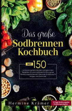 Das große Sodbrennen Kochbuch! Inklusive 14 Tage Ernährungsplan und praktischem Ernährungsratgeber! Cover Das große Sodbrennen Kochbuch! Inklusive 14 Tage Ernährungsplan und praktischem Ernährungsratgeber!