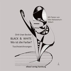 BLACK & WHITE - Wo ist die Farbe? - Becker, Dirk-Uwe;Balsewitsch-Oldach, Ellen