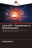 L'ère OTT : Transformer le divertissement L'ère OTT : Transformer le divertissement