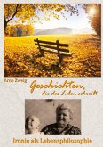 Geschichten, die das Leben schreibt Geschichten, die das Leben schreibt