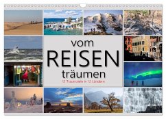vom Reisen träumen (Wandkalender 2026 DIN A3 quer), CALVENDO Monatskalender vom Reisen träumen (Wandkalender 2026 DIN A3 quer), CALVENDO Monatskalender