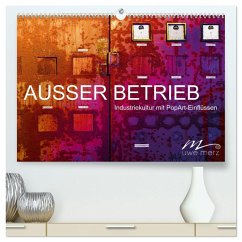 AUSSER BETRIEB - Industriekultur mit PopArt-Einflüssen (hochwertiger Premium Wandkalender 2026 DIN A2 quer), Kunstdruck in Hochglanz AUSSER BETRIEB - Industriekultur mit PopArt-Einflüssen (hochwertiger Premium Wandkalender 2026 DIN A2 quer), Kunstdruck in Hochglanz