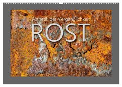 Rost - Ästhetik der Vergänglichkeit (Wandkalender 2026 DIN A2 quer), CALVENDO Monatskalender Rost - Ästhetik der Vergänglichkeit (Wandkalender 2026 DIN A2 quer), CALVENDO Monatskalender