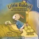 Little Rabbit Was not tired and did not want to sleep Little Rabbit Was not tired and did not want to sleep
