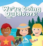 We're Going Outdoors We're Going Outdoors
