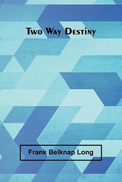 Two Way Destiny - Long, Frank Belknap
