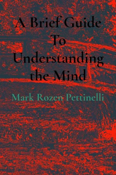 A Brief Guide To Understanding the Mind A Brief Guide To Understanding the Mind