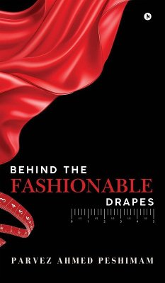 Behind The Fashionable Drapes - Parvez Ahmed Peshimam