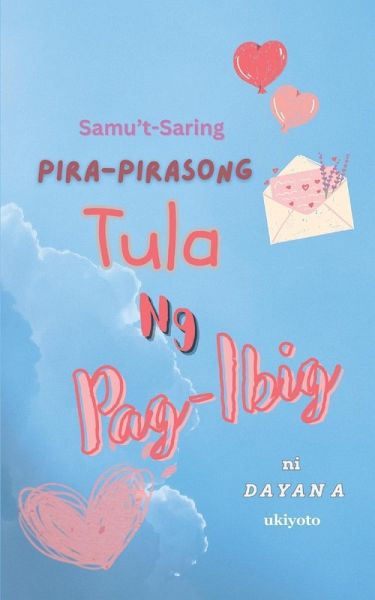 Samu't-Saring Pira-Pirasong Tula Ng Pag-Ibig Samu't-Saring Pira-Pirasong Tula Ng Pag-Ibig