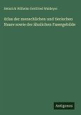 Atlas der menschlichen und tierischen Haare sowie der ähnlichen Fasergebilde Atlas der menschlichen und tierischen Haare sowie der ähnlichen Fasergebilde