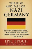 The Rise and Fall of Nazi Germany The Rise and Fall of Nazi Germany