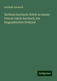 Berthold Auerbach: Briefe an seinen Freund Jakob Auerbach: Ein biographisches Denkmal