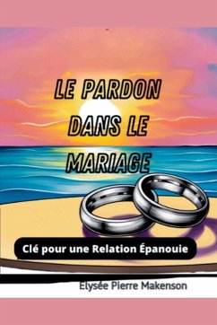 Le Pardon Dans Le Mariage - Elysee, Pierre Makenson Le Pardon Dans Le Mariage - Elysee, Pierre Makenson