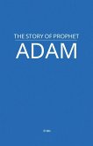 The Story of Prophet Adam The Story of Prophet Adam