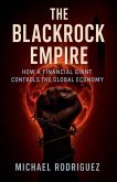 The BlackRock Empire The BlackRock Empire