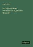 Das Staatsrecht der osterreichisch-ungarischen Monarchie