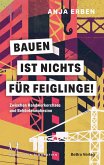Bauen ist nichts für Feiglinge! Bauen ist nichts für Feiglinge!