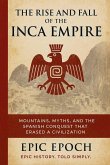 The Rise and Fall of the Inca Empire The Rise and Fall of the Inca Empire