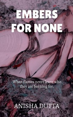 Embers for None - Anisha Dutta Embers for None - Anisha Dutta