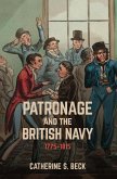Patronage and the British Navy, 1775-1815 (eBook, ePUB) Patronage and the British Navy, 1775-1815 (eBook, ePUB)