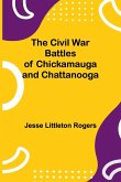The Civil War Battles Of Chickamauga And Chattanooga The Civil War Battles Of Chickamauga And Chattanooga