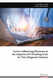 Factors Influencing Physicians in the Adaption of E-Detailing in the In-Vitro Diagnostic Industry Factors Influencing Physicians in the Adaption of E-Detailing in the In-Vitro Diagnostic Industry