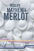 Midlife, Mayhem and Merlot Midlife, Mayhem and Merlot