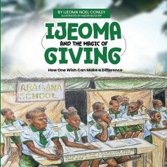 Ijeoma and the Magic of Giving. Bilingual Edition. English-Igbo - Conley, Ijeoma Noel