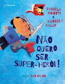 Não quero ser super-herói (eBook, ePUB) Não quero ser super-herói (eBook, ePUB)