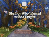 The Boy Who Wanted to be a Knight The Boy Who Wanted to be a Knight