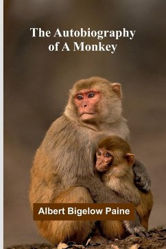 The Autobiography Of A Monkey - Paine, Albert Bigelow