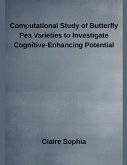 Computational Study of Butterfly Pea Varieties to Investigate Cognitive-Enhancing Potential Computational Study of Butterfly Pea Varieties to Investigate Cognitive-Enhancing Potential