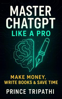 Cover Master ChatGPT Like a Pro: Unlock AI Superpowers to Make Money, Write Bestsellers & Save Hours Every Day (eBook, ePUB)