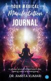 Your Magical Manifestation Journal Your Magical Manifestation Journal