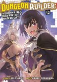 Dungeon Builder: The Demon King's Labyrinth Is a Modern City! (Manga) Vol. 12 Dungeon Builder: The Demon King's Labyrinth Is a Modern City! (Manga) Vol. 12