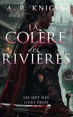 La Colère des Rivières - Knight, A. R.