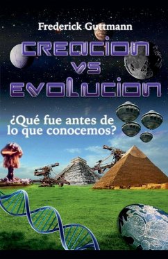 Creación vs. Evolución, ¿Qué fue antes de lo que conocemos? - Guttmann, Frederick