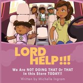 Lord Help!!! Lord Help!!!