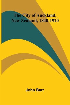 Cover The City Of Auckland, New Zealand, 1840-1920