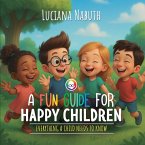 A FUN GUIDE FOR HAPPY CHILDREN A FUN GUIDE FOR HAPPY CHILDREN