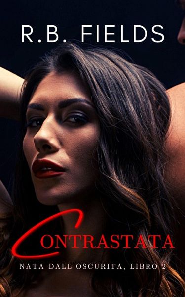 Contrastata: Nata dall'Oscurità (Libro 2) (eBook, ePUB)