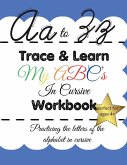 Trace & Learn My ABC's In Cursive Workbook Trace & Learn My ABC's In Cursive Workbook
