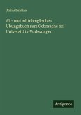 Alt- und mittelenglisches Übungsbuch zum Gebrauche bei Universitäts-Vorlesungen