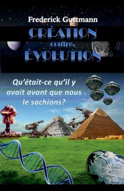 CRÉATION contre. ÉVOLUTION - Guttmann, Frederick