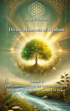100 Contemplations for Spiritual Growth inspired by the Essene Gospel of Peace (eBook, ePUB) 100 Contemplations for Spiritual Growth inspired by the Essene Gospel of Peace (eBook, ePUB)