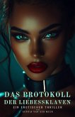 Das Protokoll der Liebessklaven: Ein erotischer Thriller (eBook, ePUB) Das Protokoll der Liebessklaven: Ein erotischer Thriller (eBook, ePUB)